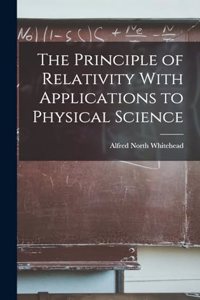 Principle of Relativity With Applications to Physical Science