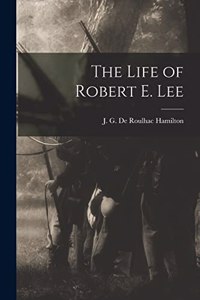 The Life of Robert E. Lee