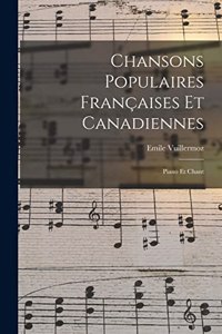 Chansons Populaires Françaises Et Canadiennes: Piano Et Chant