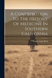 Contribution To The History Of Medicine In Southern California