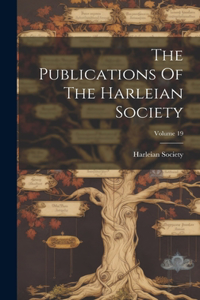 Publications Of The Harleian Society; Volume 19