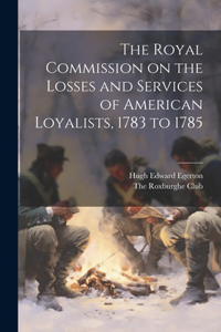 Royal Commission on the Losses and Services of American Loyalists, 1783 to 1785