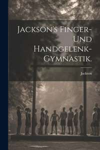 Jackson's Finger- und Handgelenk-Gymnastik.
