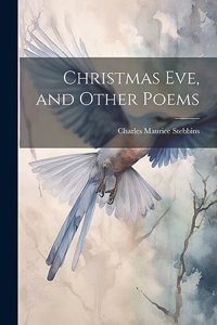 Christmas Eve, and Other Poems