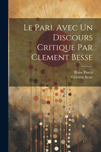 pari. Avec un discours critique par Clement Besse