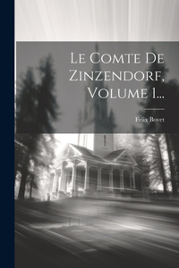 Comte De Zinzendorf, Volume 1...