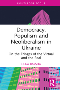Democracy, Populism, and Neoliberalism in Ukraine