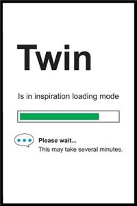 Twin is in Inspiration Loading Mode