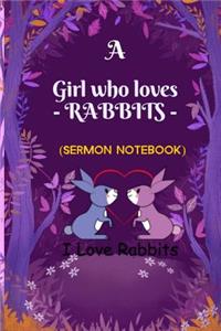 A Girl Who Loves Rabbits - Sermon Notebook - I Love Rabbits