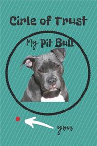 Circle of Trust My Pit Bull Blank Lined Notebook Journal: A daily diary, composition or log book, gift idea for people who love Pit Bull Terrier dogs and puppies!!