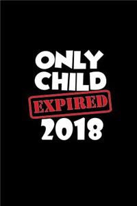 Only child expires 2018