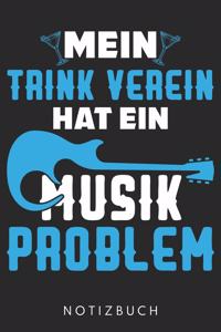 Mein Trink Verein Hat Ein Musik Problem: DIN A5 Dotted Punkteraster Heft für Musiker & Gitarrist Notizbuch Tagebuch Planer für Musik & Gitarre Fans Notiz Buch Geschenk Journal Band Musikgru