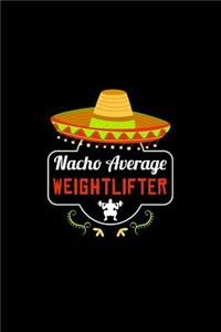 Nacho Average Weightlifter
