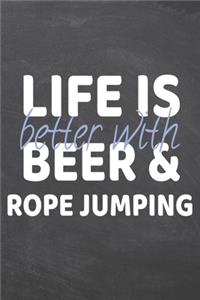 Life is better with Beer & Rope Jumping