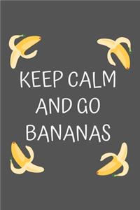 Keep Calm and Go Bananas
