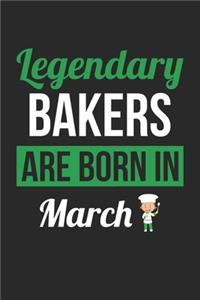 Birthday Gift for Baker Diary - Baking Notebook - Legendary Bakers Are Born In March Journal
