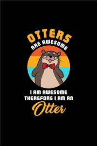 OTTERS ARE AWESOME I AM AWESOME THEREFORE I AM AN Otter