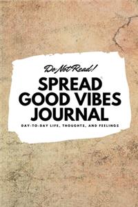 Do Not Read! Spread Good Vibes Journal