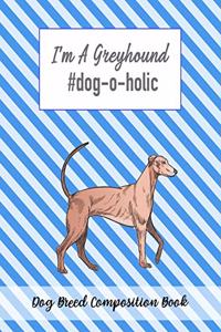 I'm A Greyhound #dog-o-holic
