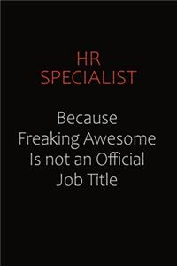 HR specialist Because Freaking Awesome Is Not An Official Job Title