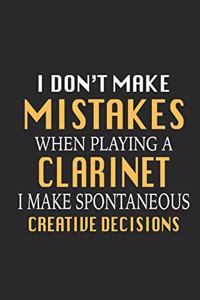 I Don't Make Mistakes When Playing a Clarinet I Make Spontaneous Creative Decisions