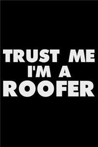 Trust Me I'm a Roofer