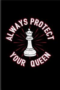 Always Protect Your Queen