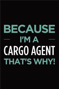 Because I'm a Cargo Agent That's Why