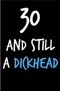 30 and Still a Dickhead