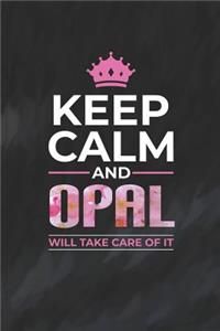 Keep Calm and Opal Will Take Care of It