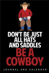 Don't Be Just All Hats and Saddles Be A Cowboy
