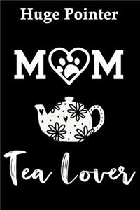 Huge Pointer Mom Tea Lover