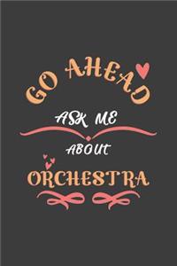 Go Ahead Ask Me About Orchestra