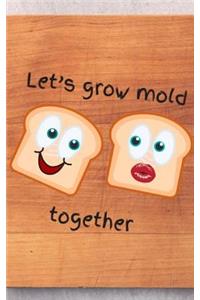 Let's grow 'mold' together