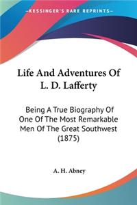 Life And Adventures Of L. D. Lafferty