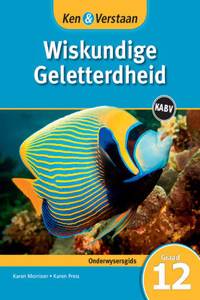 Ken & Verstaan Wiskundige Geletterdheid Onderwysersgids Graad 12 Afrikaans