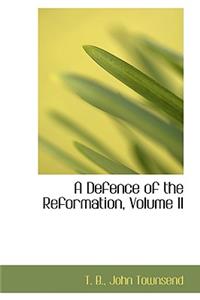 A Defence of the Reformation, Volume II