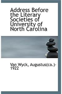 Address Before the Literary Societies of University of North Carolina