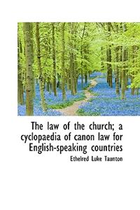 The Law of the Church; A Cyclopaedia of Canon Law for English-Speaking Countries