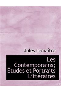 Les Contemporains; Tudes Et Portraits Litt Raires