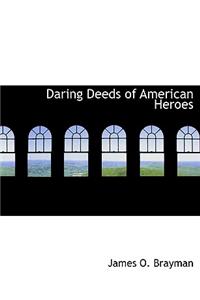 Daring Deeds of American Heroes