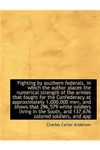 Fighting by Southern Federals, in Which the Author Places the Numerical Strength of the Armies That