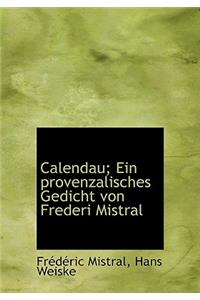 Calendau; Ein Provenzalisches Gedicht Von Frederi Mistral