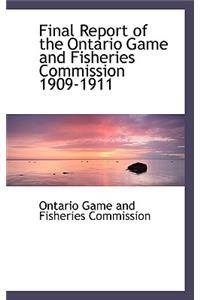 Final Report of the Ontario Game and Fisheries Commission 1909-1911