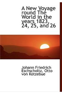 A New Voyage Round the World in the Years 1823, 24, 25, and 26