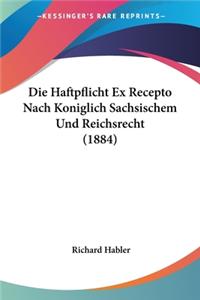 Die Haftpflicht Ex Recepto Nach Koniglich Sachsischem Und Reichsrecht (1884)