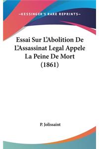 Essai Sur L'Abolition De L'Assassinat Legal Appele La Peine De Mort (1861)