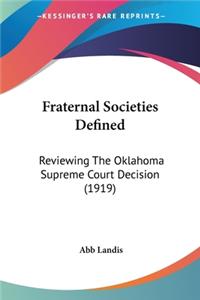 Fraternal Societies Defined: Reviewing The Oklahoma Supreme Court Decision (1919)