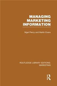 Managing Marketing Information (Rle Marketing)