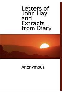 Letters of John Hay and Extracts from Diary
